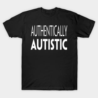 AUTHENTICALLY AUTISTIC T-Shirt